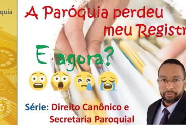 A Paróquia perdeu meu registro! E Agora?