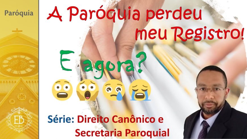 A Paróquia perdeu meu registro! E Agora?