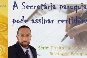 A Secretária Paroquial Pode Assinar Certidões?